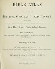 Cover of: Bible atlas: a manual of Biblical geography and history, especially prepared for the use of teachers and students of the Bible, and for Sunday school instruction, containing maps, plans, review charts, colored diagrams and illustrated with accurate views of the principal cities and localities known to Bible history.