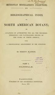 Cover of: Bibliographical index to North American botany: or, Citations of authorities for all the recorded indigenous and naturalized species of the flora of North America, with a chronological arrangement of the synonymy.