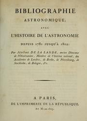 Cover of: Bibliographie astronomique: avec l'histoire de l'astronomie depuis 1781 jusqu'à 1802