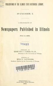 Cover of: A Bibliography of newspapers published in Illinois prior to 1860 by Edmund J. James