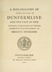 Cover of: A bibliography of works relating to Dunfermline and the west of Fife by Erskine Beveridge