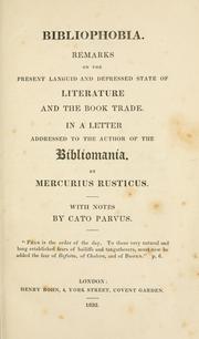 Cover of: Bibliophobia.: Remarks on the present languid and depressed state of literature and the book trade.  In a letter addressed to the author of the Bibliomania.