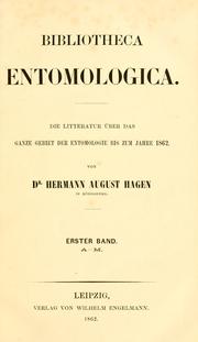 Cover of: Bibliotheca entomologica.: Die Litteratur über das ganze Gebiet der Entomologie, bis zum Jahre 1862.