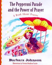 Cover of: The pepperoni parade and the power of prayer by Barbara Johnson