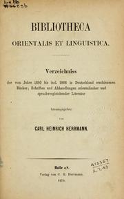 Cover of: Bibliotheca orientalis et linguistica: Verzeichniss der vom jahre 1850 bis incl. 1868 in Deutschland erschienenen bücher, schriften und abhandlungen orientalischer und sprachvergleichender literatur
