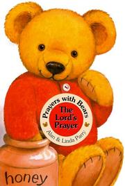 Cover of: Prayers with Bears Board Books:The Lord's Prayer (Prayers With Bears) by Linda Parry, Alan Parry