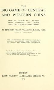 Cover of: big game of central and western China: being an account of a journey from Shanghai to London overland across the Gobi desert