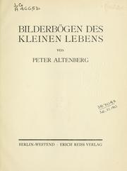 Cover of: Bilderbögen des kleinen Lebens. by Peter Altenberg