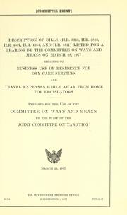 Cover of: Description of bills (H.R. 3340, H.R. 3812, H.R. 4007, H.R. 4284 and H.R. 4611): listed for a hearing by the Committee on Ways and Means on March 28, 1977, relating to business use of residence for day care services and travel expenses while away from home for legislators