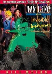 Cover of: My life as invisible intestines with intense indigestion by Bill Myers