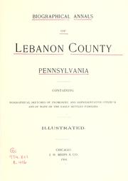 Cover of: Biographical annals of Lebanon County, Pennsylvania: containing biographical sketches of prominent men and representative citizens and of the early settled families.