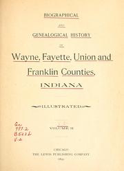 Cover of: Biographical and genealogical history of Wayne, Fayette, Union and Franklin counties, Indiana ... by 