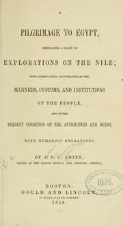 Cover of: A pilgrimage to Egypt: embracing a diary of the explorations on the Nile; with observations illustrative of the manners, customs, and institutions of the people, and of the present condition of the antiquities and ruins ...