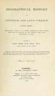 Cover of: Biographical history of Gonville and Caius college, 1349-1897: containing a list of all known members of the college from the foundation to the present time, with biographical notes.