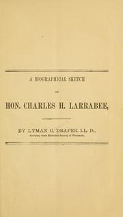 Cover of: A biographical sketch of Hon. Charles H. Larrabee