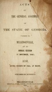 Cover of: Acts of the General assembly of the state of Georgia: passed in Milledgeville, at an annual session in November, 1864