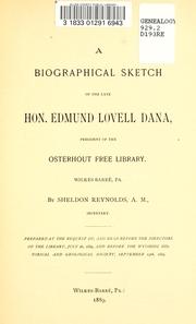 Cover of: A biographical sketch of the late Hon. Edmund Lovell Dana, president of the Osterhout Free Library, Wilkes-Barre, Pa.