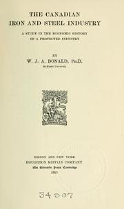 Cover of: Canadian iron and steel industry: a study in the economic history of a protected industry