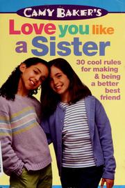 Cover of: Camy Baker's love you like a sister: 30 cool rules for making and being a better best friend.