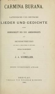 Cover of: Carmina Burana: lateinische und deutsche Lieder und Gedichte einer Handschrift des XIII Jahrhunderts aus Benedictbeuren auf der K. Bibliothek zu München