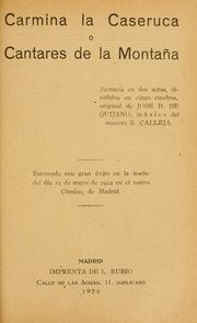 Cover of: Carmina la caseruca, o, Cantares de la montaña: zarzuela en dos actos, divididos en cinco cuadros