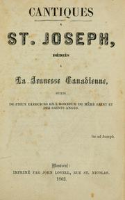 Cover of: Cantiques à St. Joseph dédiés à la jeunesse canadienne. Suivis de pieux exercices en l'honneur du même saint et des saints anges by 