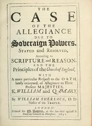 Cover of: The case of the allegiance due to soveraign powers by William Sherlock