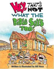 Cover of: Hey, That's Not What The Bible Says Too! by Bill Ross