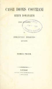 Cover of: Cassii Dionis Cocceiani Rerum romanarum libri octaginta, ab Immanuele Bekkero recogniti.