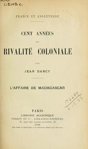 Cover of: Cent annees de rivalite coloniale-: L'affaire de Madagascar.