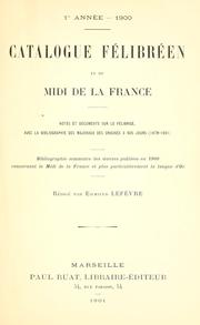 Cover of: Catalogue félibréen et du midi de la France.: Notes et documents sur le Félibrige, avec la bibliographie des majoraux des origines à nos jours (1876-1901)  Bibliographic sommaire des oeuvres publiées en 1900 concernant le midi de la France et plus particuliérement la langue d'Oc.