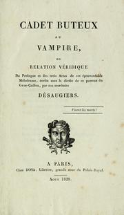 Cover of: Cadet Buteux au vampire, ou, Relation véridique: du prologue et des trois actes de cet épouvantable mélodrame, écrite sous la dictée de ce passeux du Gros-Caillou