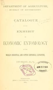 Cover of: Catalogue of the exhibit of economic entomology at the World's Industrial and Cotton Centennial Exposition, New Orleans, 1884-85. by United States. Bureau of Entomology.