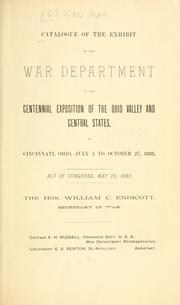 Cover of: Catalogue of the exhibit of the War Department at the Centennial exposition of the Ohio valley and central states: at Cincinnati, Ohio, July 4 to October 27, 1888.