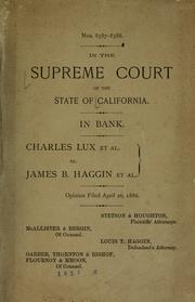 Cover of: Charles Lux et al. vs. James B. Haggin et al. Opinion filed April 26, 1886. Stetson & Houghton, plaintiffs' attorneys. McAllister & Berin, of counsel. Louis T. Haggin, defendant's attorney. Garber, Thornton & Bishop, Flournoy & Mhoon, of counsel.