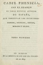 Cover of: Cadiz phenicia: con el examen de varias noticias antiguas de España, que conservan los escritores hebreos, phenicios, griegos, romanos y arabes.