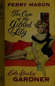 Cover of: The case of the gilded lily by Erle Stanley Gardner