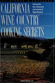 Cover of: California wine country cooking secrets: starring the best restaurants and wineries of Napa/Sonoma
