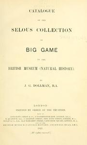Cover of: Catalogue of the Selous Collection of Big Game in the British Museum (Natural History). by British Museum (Natural History). Department of Zoology