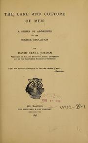 Cover of: The care and culture of men: a series of addresses on the higher education by David Starr Jordan