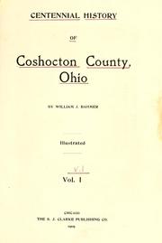 Centennial history of Coshocton County, Ohio by William J. Bahmer