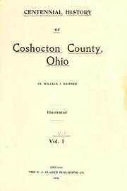 Cover of: Centennial history of Coshocton County, Ohio by William J. Bahmer