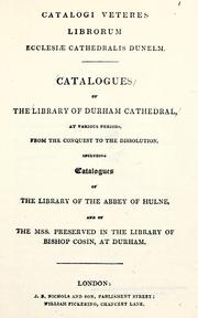 Cover of: Catalogi veteres librorum Ecclesiae cathedralis dunelm: Catalogues of the library of Durham cathedral, at various periods, from the conquest to the dissolution, including catalogues of the library of the abbey of Hulne, and of the mss.
