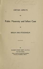 Cover of: Certain aspects of public maternity and infant care in Berlin and Stockholm