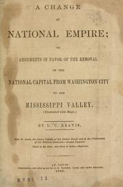 Cover of: change of national empire: or, Arguments in favor of the removal of the national capital from Washington City to the Mississippi Valley.