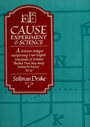 Cover of: Cause, experiment, & science: a galilean dialogue incorporating a new english translation of galileo