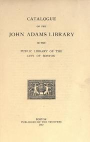 Cover of: Catalogue of the John Adams library in the Public library of the city of Boston. by Boston Public Library