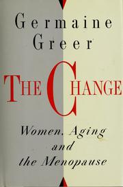 Cover of: The change: women, aging, and the menopause