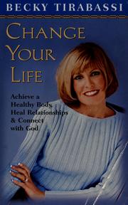Cover of: Change your life by Becky Tirabassi