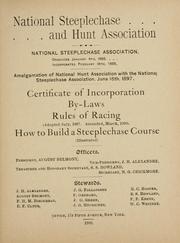 Cover of: Certificate of incorporation, by-laws, rules of racing: (adopted July, 1897 : amended, March, 1900) : how to build a steeplechase course